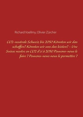 bokomslag CO2-neutrale Schweiz bis 2050. Könnten wir das schaffen? Könnten wir uns das leisten? - Une Suisse neutre en CO2 d'ci à 2050. Pouvons-nous le faire ? Pouvons-nous nous le permettre ?
