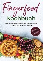 bokomslag Fingerfood Kochbuch: Die leckersten Snack- und Partyrezepte für Buffet oder Food Boards | inkl. veganen, vegetarischen & internationalen Rezepten