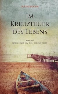 bokomslag Im Kreuzfeuer des Lebens