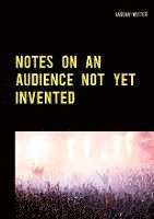 Notes on an audience not yet invented 1