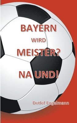 Bayern wird Meister? Na und! 1