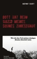 Hartmut Schott - Gott hat beim Suizid meines Sohnes zugeschaut, Inbunden
