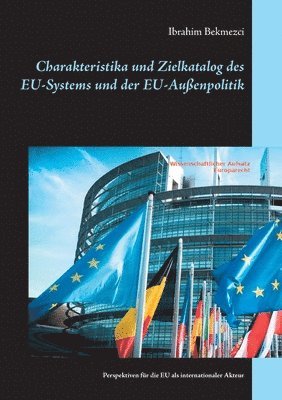 bokomslag Charakteristika und Zielkatalog des EU-Systems und der EU-Außenpolitik