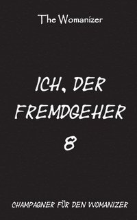 bokomslag Ich, der Fremdgeher 8