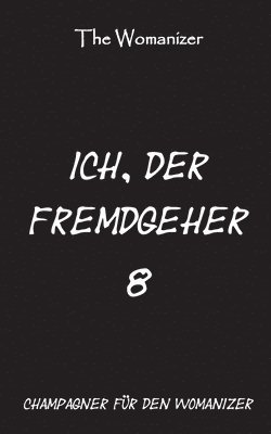 bokomslag Ich, der Fremdgeher 8