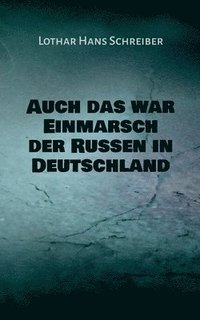 bokomslag Auch das war Einmarsch der Russen in Deutschland