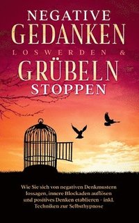 bokomslag Negative Gedanken loswerden & Grübeln stoppen