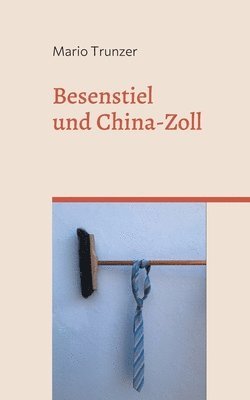 bokomslag Besenstiel und China-Zoll