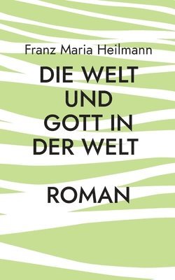 Die Welt und Gott in der Welt 1