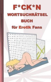bokomslag F*CK*N Wortsuchrtsel Buch fr Erotik Fans