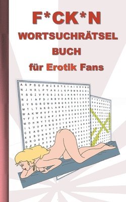 F*CK*N Wortsuchrtsel Buch fr Erotik Fans 1