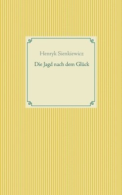 bokomslag Die Jagd nach dem Glck und andere Novellen