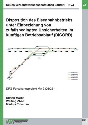 bokomslag Disposition des Eisenbahnbetriebs unter Einbeziehung von zufallsbedingten Unsicherheiten im kunftigen Betriebsablauf (DICORD)