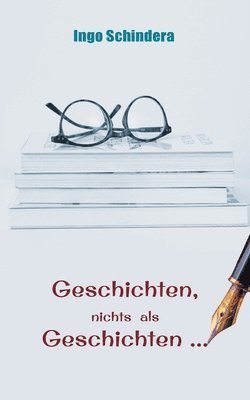 Geschichten, nichts als Geschichten ... 1