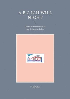 Susi Müller - A B C Ich will nicht, Häftad