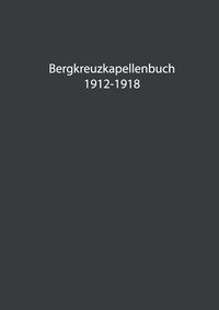 bokomslag Bergkreuzkapellenbuch 1912-1918 (Band 1)