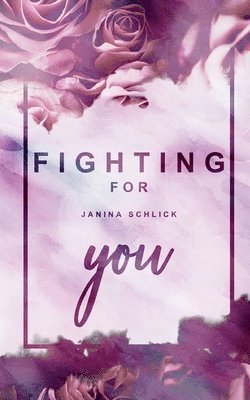 Fighting for you 1