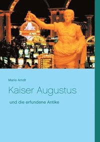 bokomslag Kaiser Augustus und die erfundene Antike