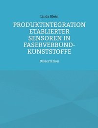bokomslag Produktintegration etablierter Sensoren in Faserverbund-Kunststoffe