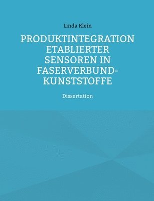 bokomslag Produktintegration etablierter Sensoren in Faserverbund-Kunststoffe