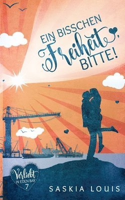 bokomslag Ein bisschen Freiheit, bitte! (Verliebt in Eden Bay 7) (Chick-Lit;Liebesroman)