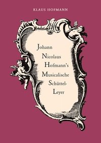 bokomslag Johann Nicolaus Hofmann's Musicalische Schttel-Leyer