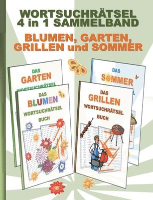 Brian Gagg - WORTSUCHRÄTSEL 4 in 1 SAMMELBAND BLUMEN, GARTEN, GRILLEN und SOMMER, Häftad