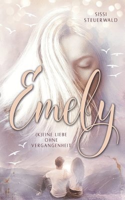 Emely - (K)eine Liebe ohne Vergangenheit 1