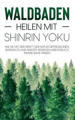 bokomslag Waldbaden - Heilen mit Shinrin Yoku