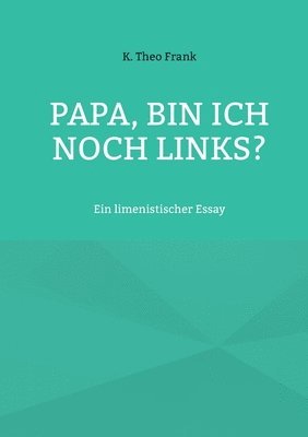 K Theo Frank, K. Theo Frank - Papa, bin ich noch links?, Häftad