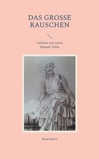 bokomslag Das grosse Rauschen: Gedichte von Gertie Hampel- Faltis