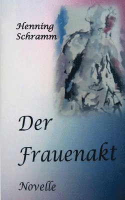 Henning Schramm - Frauenakt, Häftad