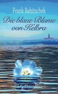 bokomslag Die Blaue Blume von Kelbra