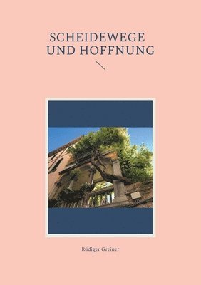 Scheidewege und Hoffnung 1