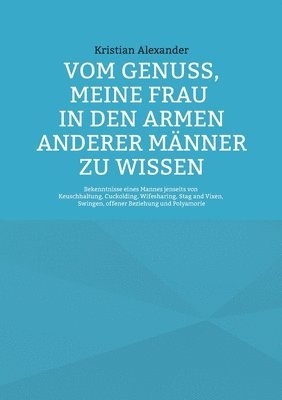 bokomslag Vom Genuss, meine Frau in den Armen anderer Mnner zu wissen