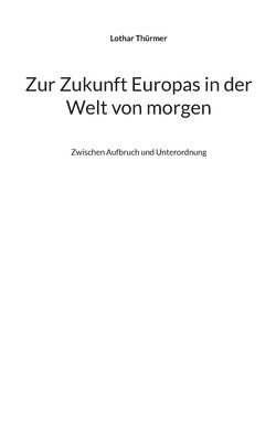 bokomslag Zur Zukunft Europas in der Welt von morgen