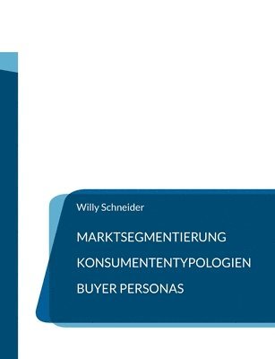 bokomslag Marktsegmentierung - Konsumententypologien - Buyer Personas