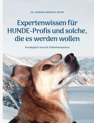 bokomslag Expertenwissen für Hundeprofis... und solche, die es werden wollen