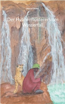 Hyänenflüsterer vom Wasserfall