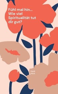 bokomslag Fühl mal hin... Wie viel Spiritualität tut dir gut?