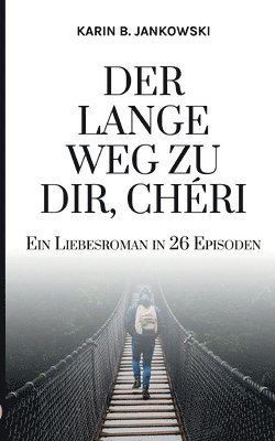 bokomslag Der lange Weg zu dir, Chéri: Ein Liebesroman in 26 Episoden