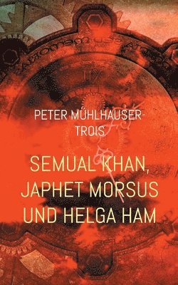 bokomslag Semual Khan, Japhet Morsus und Helga Ham