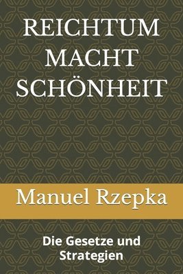 Manuel Eugenius Rzepka - Reichtum Macht Schönheit, Häftad