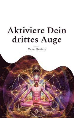 Mutter Hautberg - Aktiviere Dein drittes Auge, Häftad