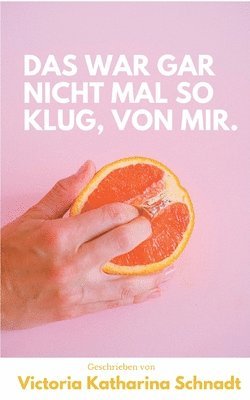 Das war gar nicht mal so klug, von mir. 1