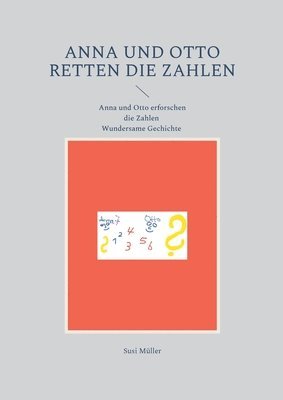 Susi Müller - Anna und Otto retten die Zahlen, Häftad