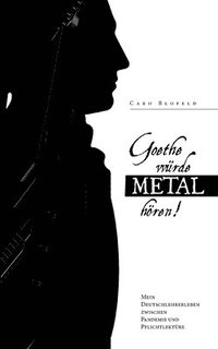 bokomslag Goethe würde Metal hören