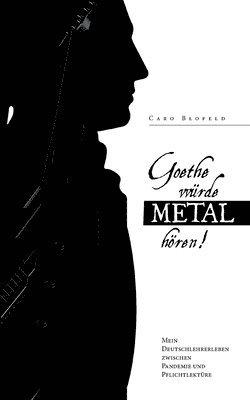 bokomslag Goethe würde Metal hören