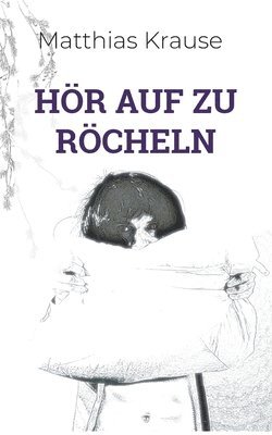 Matthias Krause - Hör auf zu röcheln, Häftad