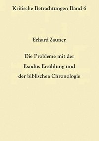 bokomslag Die Probleme mit der Exodus Erzahlung und der biblischen Chronologie